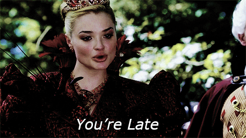 You're late
